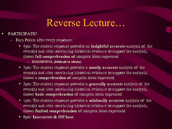 Reverse Lecture… • PARTICIPATE! – Earn Points after every response: • 4 pts: The