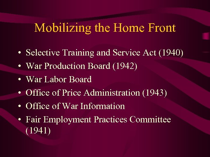 Mobilizing the Home Front • • • Selective Training and Service Act (1940) War
