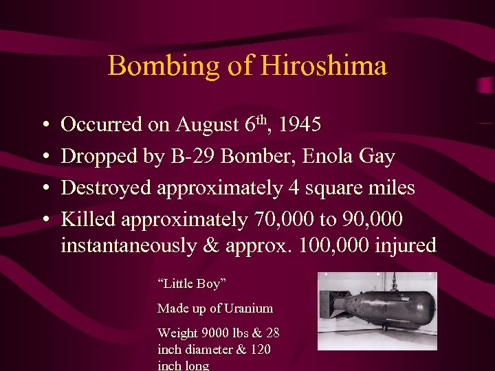 Bombing of Hiroshima • • Occurred on August 6 th, 1945 Dropped by B-29