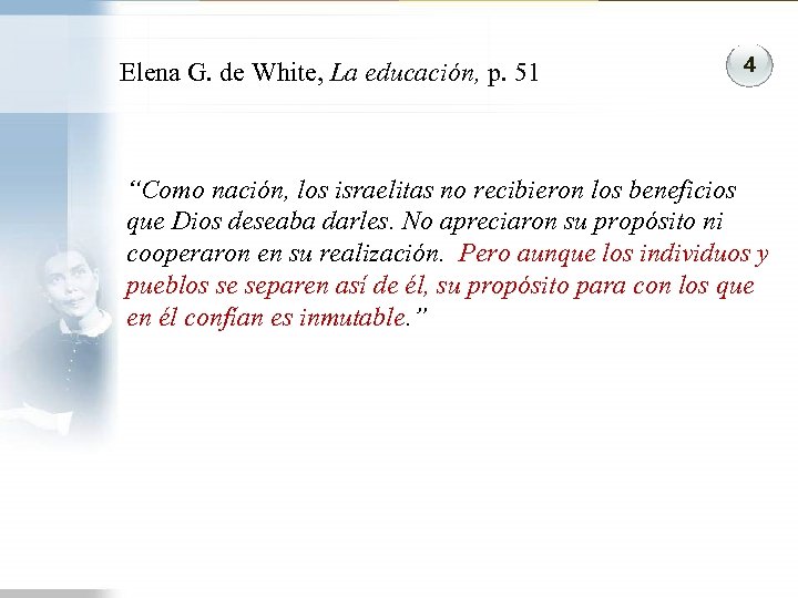 Elena G. de White, La educación, p. 51 4 “Como nación, los israelitas no