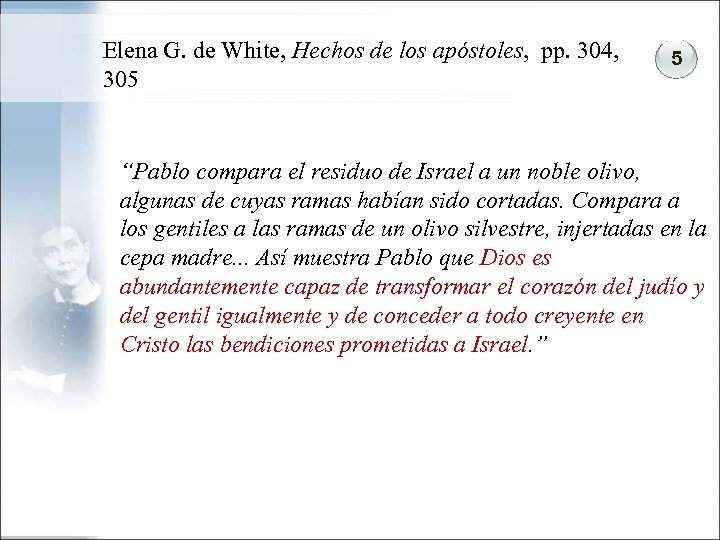 Elena G. de White, Hechos de los apóstoles, pp. 304, 305 5 “Pablo compara