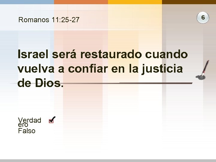 Romanos 11: 25 -27 Israel será restaurado cuando vuelva a confiar en la justicia
