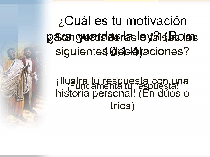 ¿Cuál es tu motivación para guardar la ley? (Rom. ¿Son verdaderas o falsas las