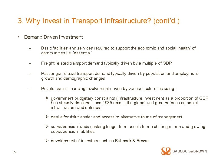 3. Why Invest in Transport Infrastructure? (cont’d. ) • Demand Driven Investment – Basic