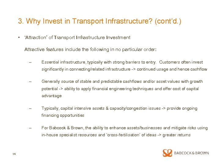 3. Why Invest in Transport Infrastructure? (cont’d. ) • ‘Attraction’ of Transport Infrastructure Investment