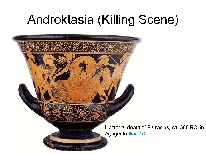 Androktasia (Killing Scene) Hector at death of Patroclus, ca. 500 BC, in Agrigento Iliad