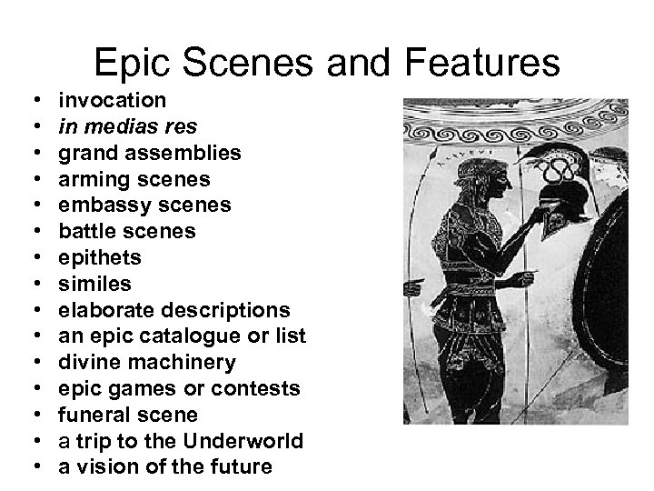 Epic Scenes and Features • • • • invocation in medias res grand assemblies