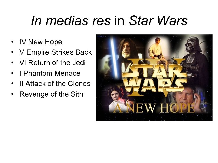 In medias res in Star Wars • • • IV New Hope V Empire