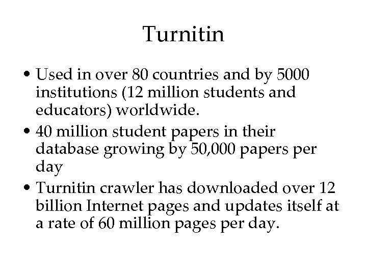 Turnitin • Used in over 80 countries and by 5000 institutions (12 million students