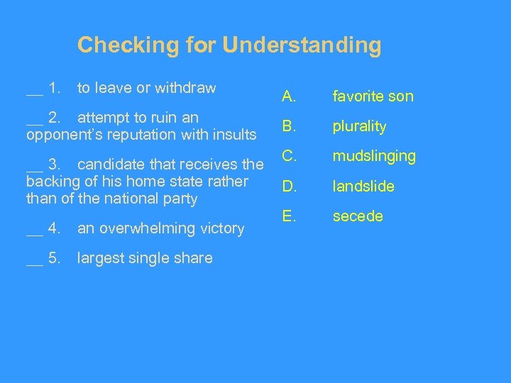 Checking for Understanding __ 1. to leave or withdraw __ 2. attempt to ruin