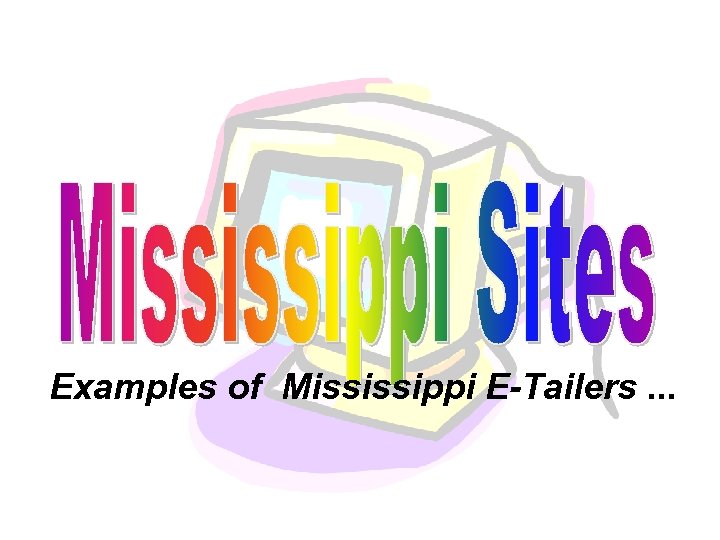 Examples of Mississippi E-Tailers. . . 