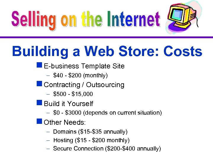 Building a Web Store: Costs g E-business Template Site – $40 - $200 (monthly)