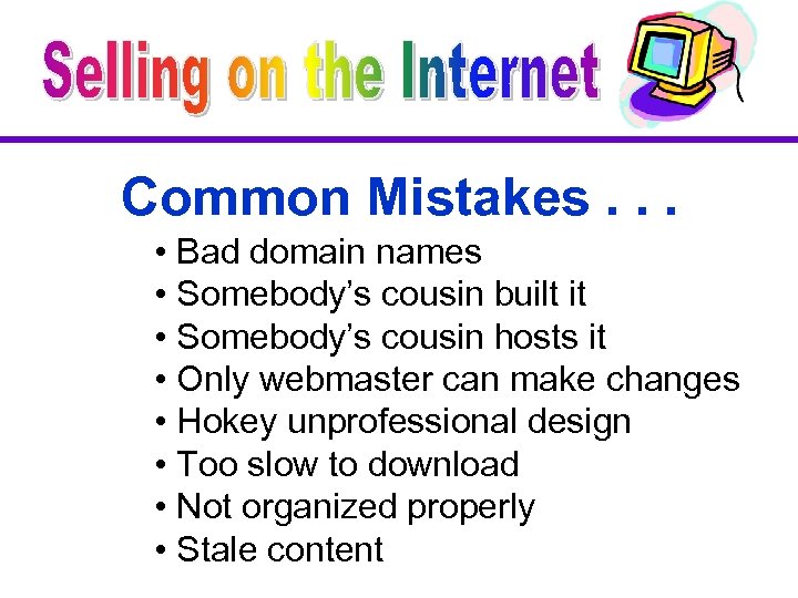 Common Mistakes. . . • Bad domain names • Somebody’s cousin built it •