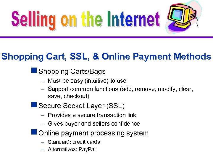 Shopping Cart, SSL, & Online Payment Methods g Shopping Carts/Bags – Must be easy