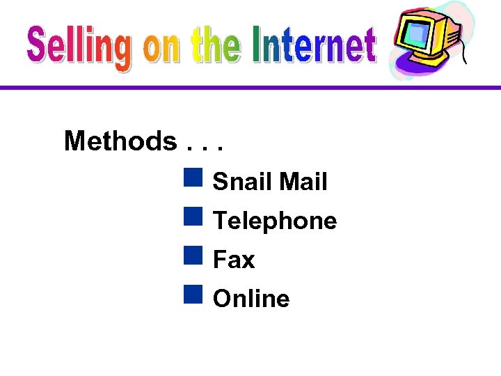 Methods. . . g Snail Mail g Telephone g Fax g Online 