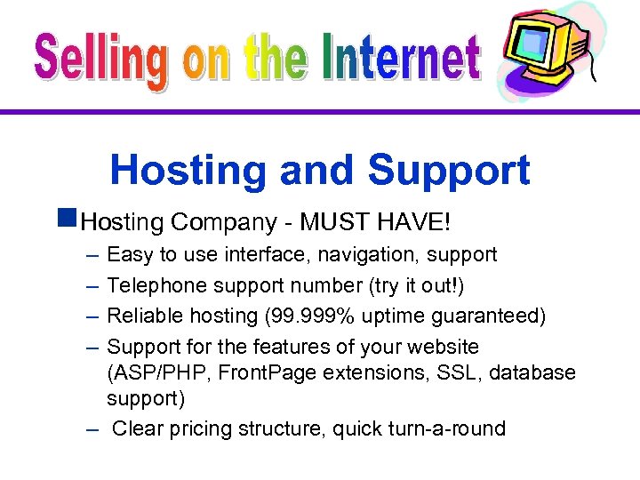 Hosting and Support g. Hosting Company - MUST HAVE! – – Easy to use