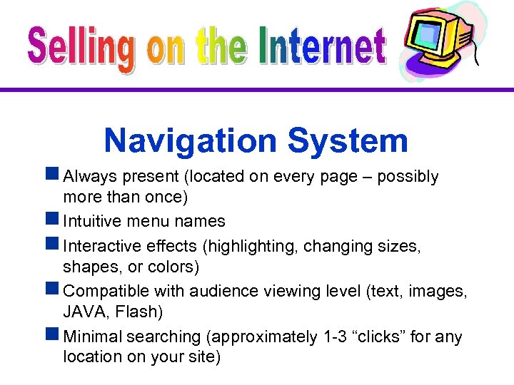 Navigation System g Always present (located on every page – possibly more than once)