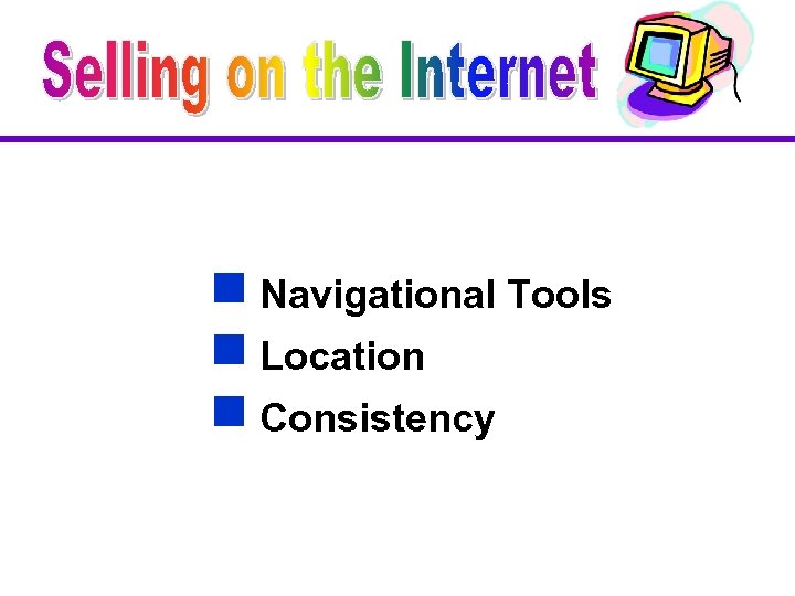 g Navigational Tools g Location g Consistency 