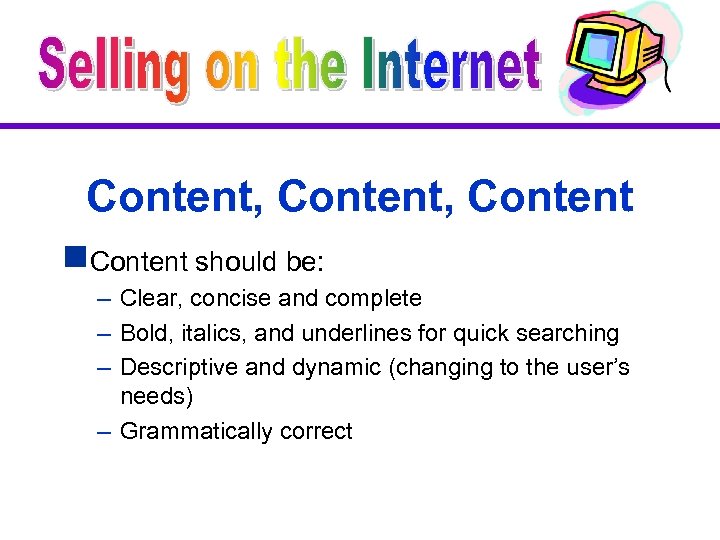 Content, Content g. Content should be: – Clear, concise and complete – Bold, italics,