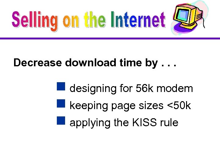 Decrease download time by. . . g designing for 56 k modem g keeping