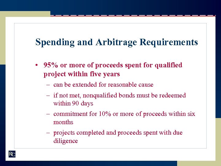 Spending and Arbitrage Requirements • 95% or more of proceeds spent for qualified project