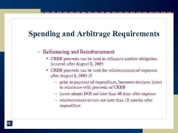 Spending and Arbitrage Requirements – Refinancing and Reimbursement • CREB proceeds can be used