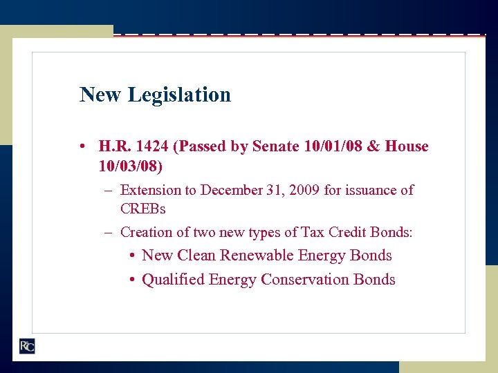 New Legislation • H. R. 1424 (Passed by Senate 10/01/08 & House 10/03/08) –