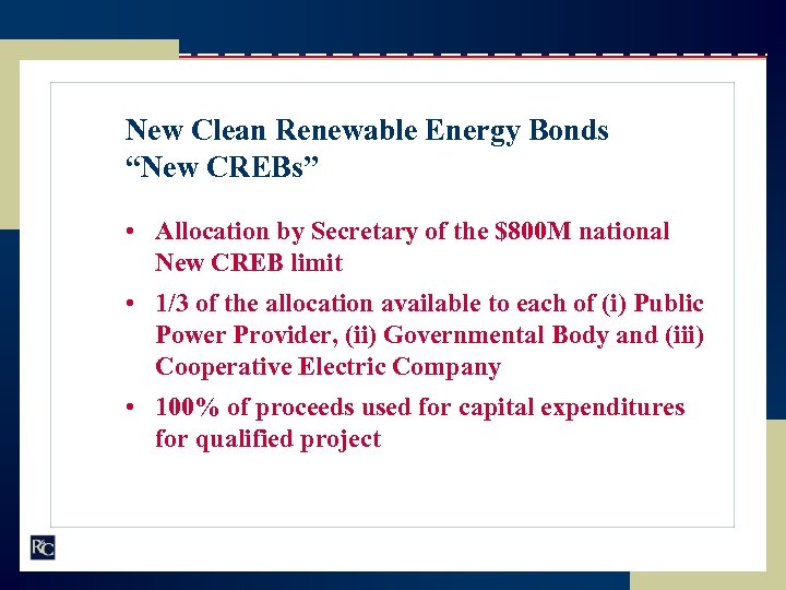 New Clean Renewable Energy Bonds “New CREBs” • Allocation by Secretary of the $800