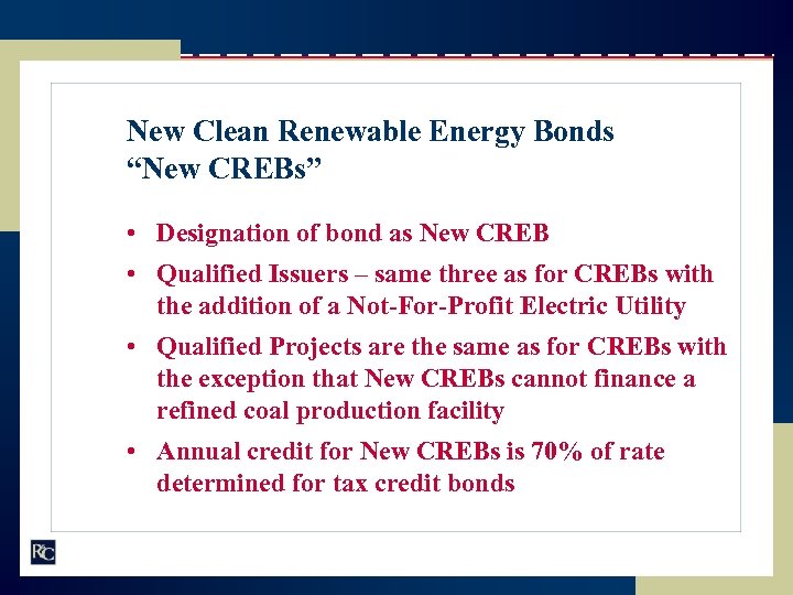 New Clean Renewable Energy Bonds “New CREBs” • Designation of bond as New CREB