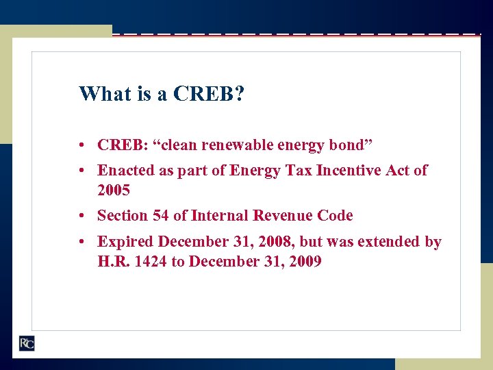 What is a CREB? • CREB: “clean renewable energy bond” • Enacted as part