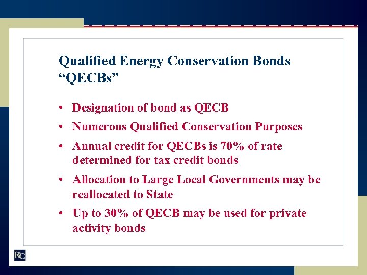 Qualified Energy Conservation Bonds “QECBs” • Designation of bond as QECB • Numerous Qualified