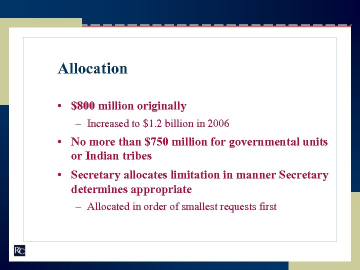 Allocation • $800 million originally – Increased to $1. 2 billion in 2006 •