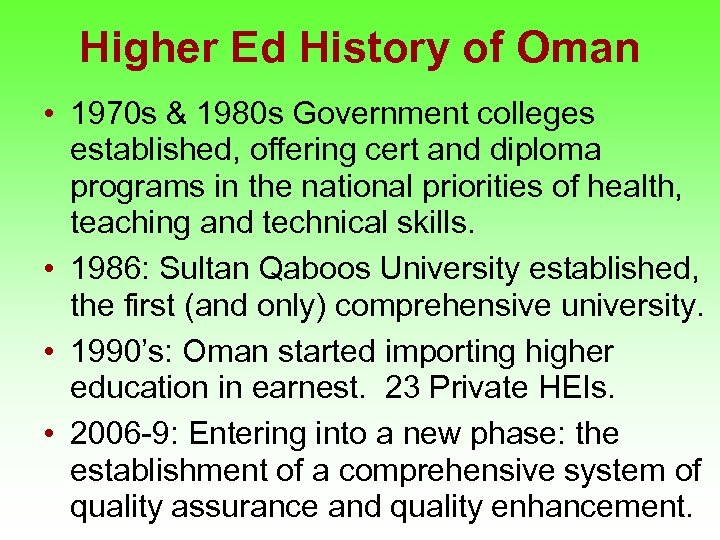 Higher Ed History of Oman • 1970 s & 1980 s Government colleges established,