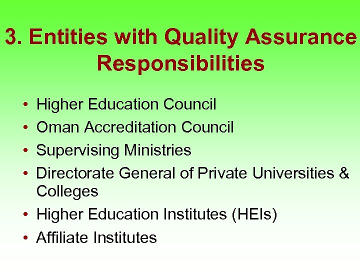 3. Entities with Quality Assurance Responsibilities • • Higher Education Council Oman Accreditation Council