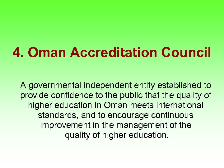 4. Oman Accreditation Council A governmental independent entity established to provide confidence to the