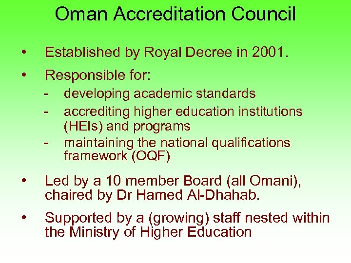 Oman Accreditation Council • Established by Royal Decree in 2001. • Responsible for: -