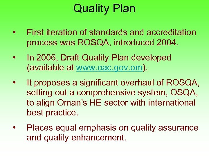 Quality Plan • First iteration of standards and accreditation process was ROSQA, introduced 2004.