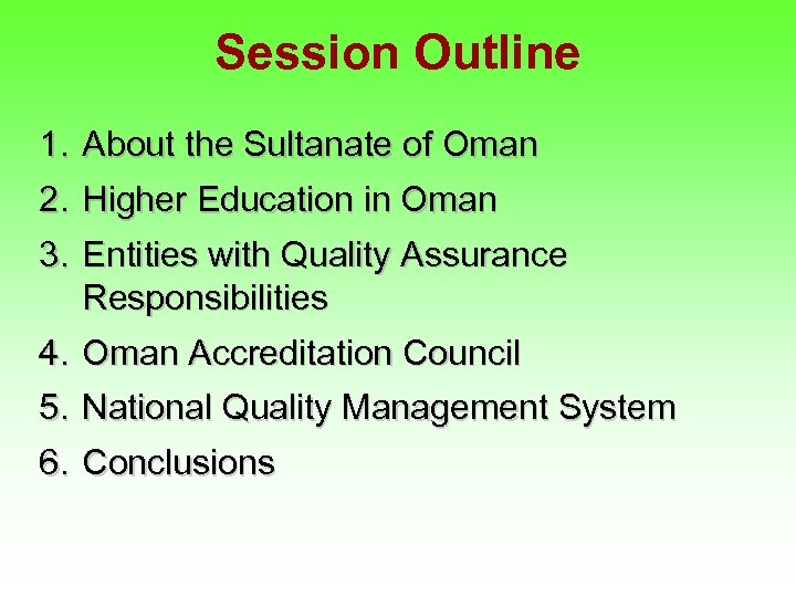 Session Outline 1. About the Sultanate of Oman 2. Higher Education in Oman 3.