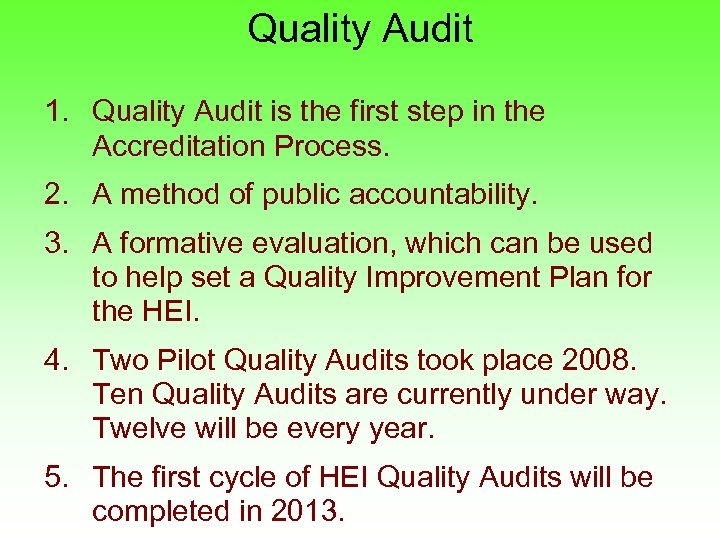 Quality Audit 1. Quality Audit is the first step in the Accreditation Process. 2.