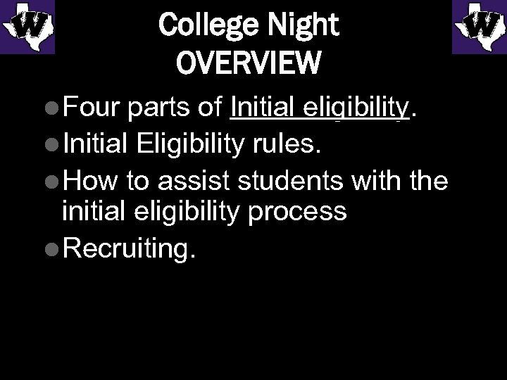 College Night OVERVIEW l Four parts of Initial eligibility. l Initial Eligibility rules. l