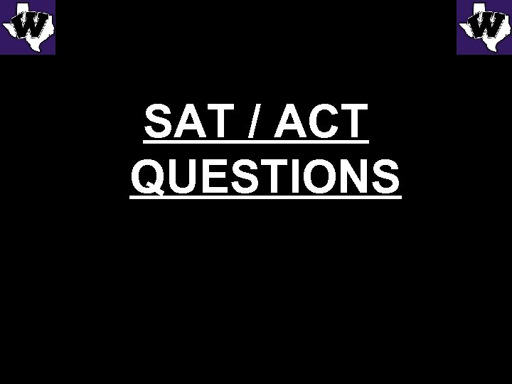 SAT / ACT QUESTIONS 