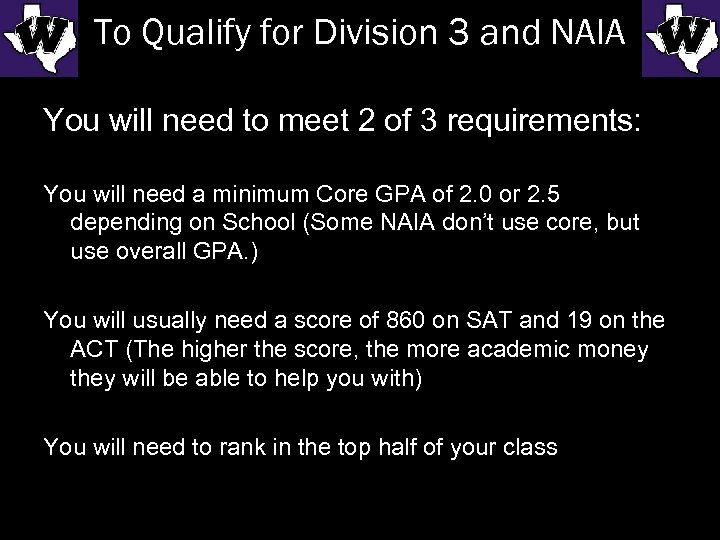 To Qualify for Division 3 and NAIA You will need to meet 2 of