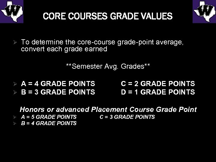 CORE COURSES GRADE VALUES Ø To determine the core-course grade-point average, convert each grade