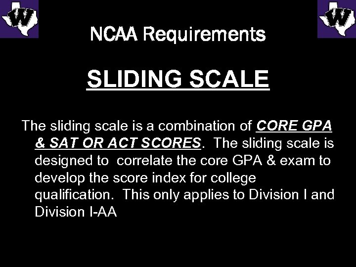 NCAA Requirements SLIDING SCALE The sliding scale is a combination of CORE GPA &