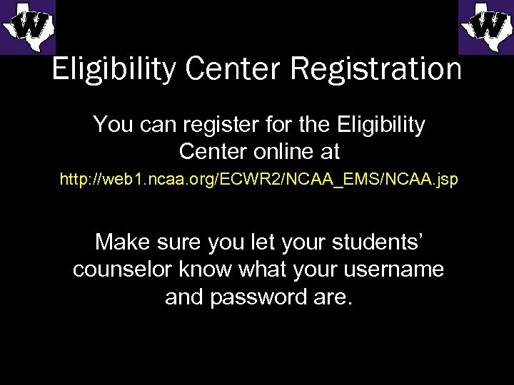 Eligibility Center Registration You can register for the Eligibility Center online at http: //web