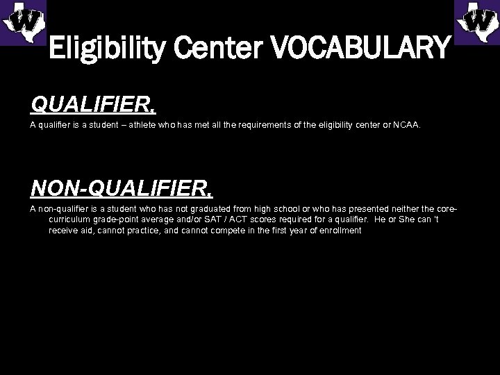 Eligibility Center VOCABULARY QUALIFIER, A qualifier is a student – athlete who has met