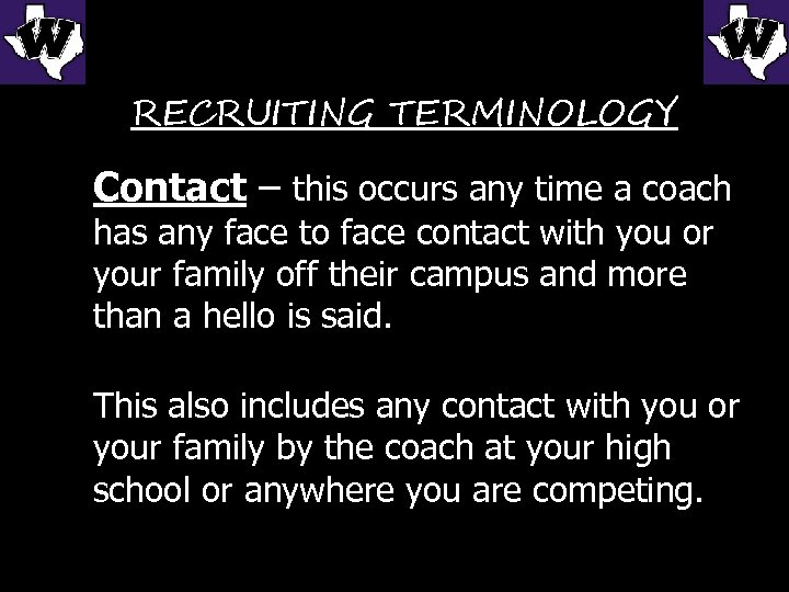 RECRUITING TERMINOLOGY Contact – this occurs any time a coach has any face to