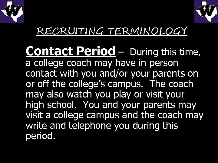 RECRUITING TERMINOLOGY Contact Period – During this time, a college coach may have in
