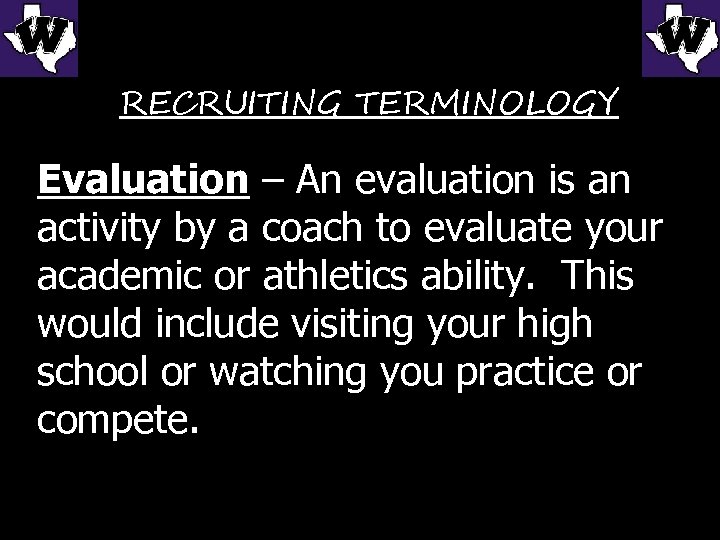 RECRUITING TERMINOLOGY Evaluation – An evaluation is an activity by a coach to evaluate
