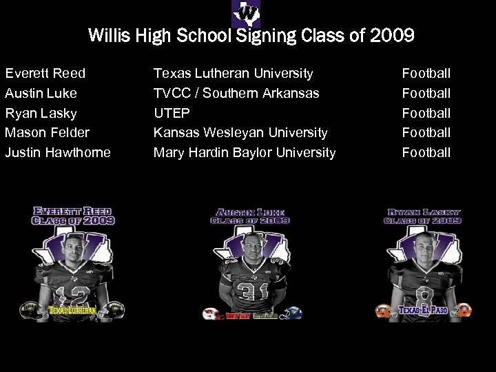 Willis High School Signing Class of 2009 Everett Reed Austin Luke Ryan Lasky Mason